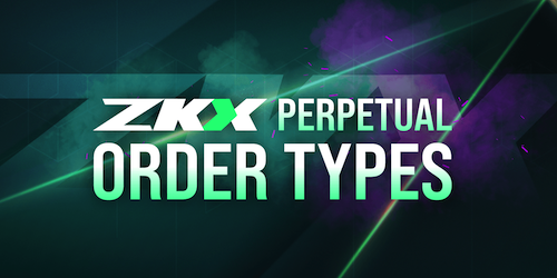 ZKX Perpetual Order Types